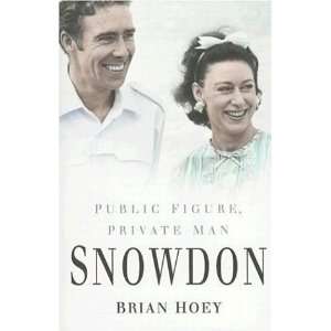   Snowdon Public Figure, Private Man (9780750938686) Brian Hoey Books