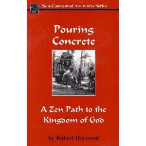  Pouring Concrete A Zen Path to the Kingdom of God Non 