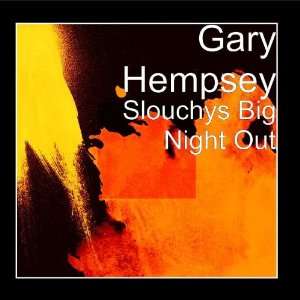  Slouchys Big Night Out Gary Hempsey Music