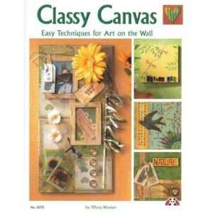   Classy Canvas   Easy Techniques for Unique Art (9781574215854) Books