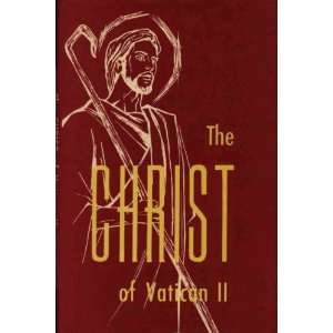  CHRIST OF VATICAN II All in the Words of the Second Vatican Council 