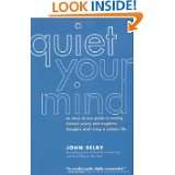 Quiet Your Mind An Easy to Use Guide to Ending Chronic Worry and 