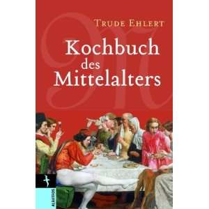  Kochbuch des Mittelalters (9783411145638) Trude Ehlert 