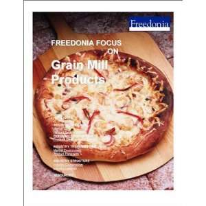    Freedonia Focus on Grain Mill Products The Freedonia Group Books