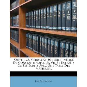   De Ses Écrits Avec Une Table Des Matières (French Edition