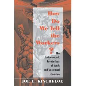 How Do We Tell The Workers? The Socioeconomic Foundations Of Work 