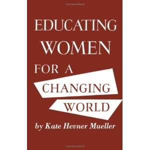  Educating Women For a Changing World Kate Hewner Mueller Books
