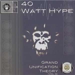  Grand Unification Theory 40 Watt Hype Music
