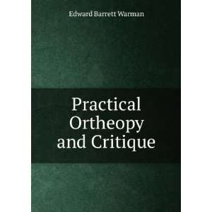    Practical Ortheopy and Critique Edward Barrett Warman Books