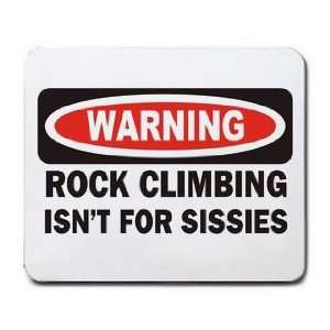  WARNING ROCK CLIMBING ISNT FOR SISSIES Mousepad Office 