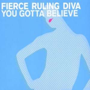  You Gotta Believe Fierce Ruling Diva Music