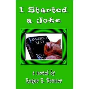  I Started a Joke (9780741423559) Roger Bruner Books