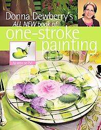 Donna Dewberrys All New Book Of One Stroke Painting  