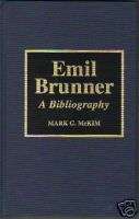 Emil Brunner Theology Bio & Bibliography 1996 McKim 9780810831674 