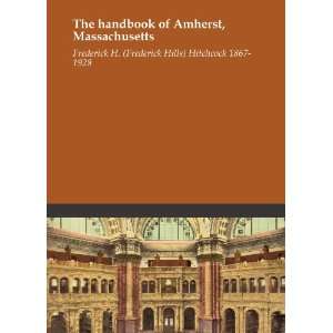  The handbook of Amherst, Massachusetts Frederick H 