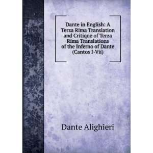 Dante in English A Terza Rima Translation and Critique of Terza Rima 