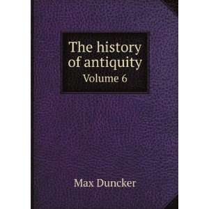  The history of antiquity. Volume 6 Max Duncker Books