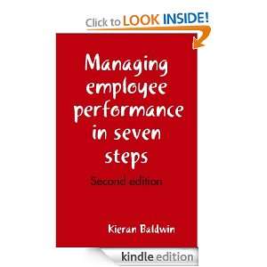 Managing employee performance in seven steps Kieran Baldwin  
