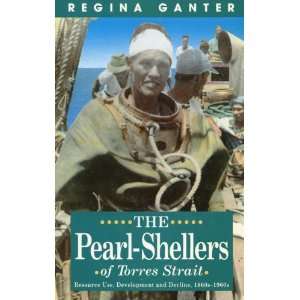 The Pearl Shellers of Torres Strait Resource, Development and Decline 