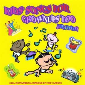  Kids Songs for Grownups Too Joe Livoti Music