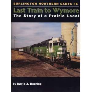  Last Train to Wymore The Story of a Prairie Local 