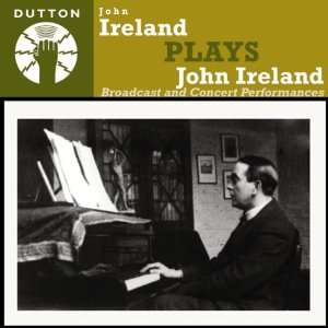   Broadcast & Concert Performances John Ireland, Ireland, None Music