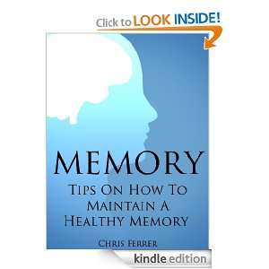Memory Tips On How To Maintain A Healthy Memory Chris Ferrer  