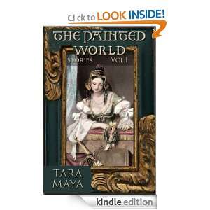 The Painted World, Stories, Vol. 1 Tara Maya  Kindle 