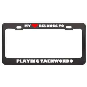 My Heart Belongs To Playing Taekwondo Hobby Sport Metal License Plate 
