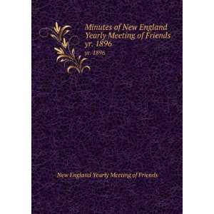  Minutes of New England Yearly Meeting of Friends. yr. 1896 
