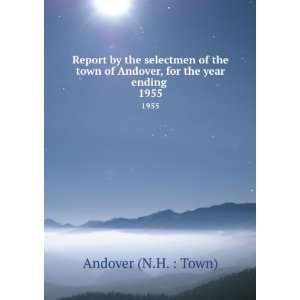   town of Andover, for the year ending . 1955 Andover (N.H.  Town