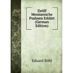  ZwÃ¶lf Messianische Psalmen ErklÃ¤rt (German Edition 