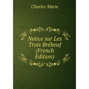  Notice sur Les Trois BrÃ©beuf (French Edition) Charles 