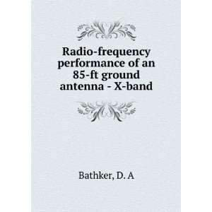  Radio frequency performance of an 85 ft ground antenna   X 