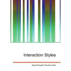  Interaction Styles Ronald Cohn Jesse Russell Books