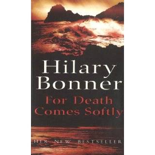 For Death Comes Softly by Hilary Bonner (Nov 4, 1999)