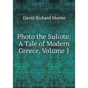  Photo the Suliote A Tale of Modern Greece, Volume 1 