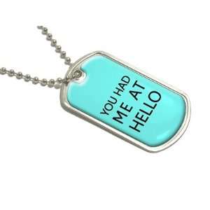  You Had Me at Hello   Military Dog Tag Luggage Keychain 