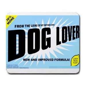   FROM THE LOINS OF MY MOTHER COMES DOG LOVER Mousepad