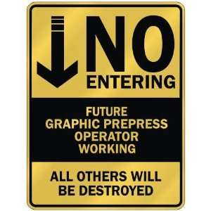   NO ENTERING FUTURE GRAPHIC PREPRESS OPERATOR WORKING 
