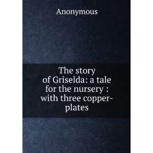 The story of Griselda a tale for the nursery  with three copper 