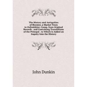   . to Which Is Added an Inquiry Into the History John Dunkin Books