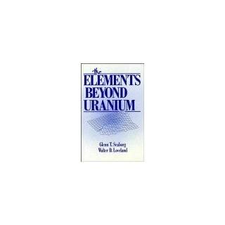 The Elements Beyond Uranium by Glenn T. Seaborg and Walter D. Loveland 