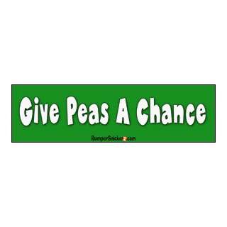  Give Peas A Chance   funny bumper stickers (Medium 10x2.8 