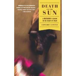  Death and the Sun A Matadors Season in the Heart of Spain 