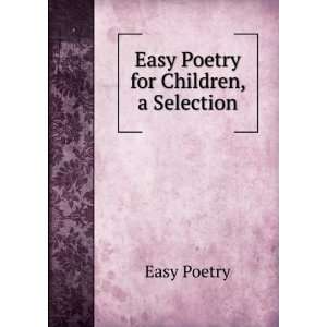  Easy Poetry for Children, a Selection Easy Poetry Books