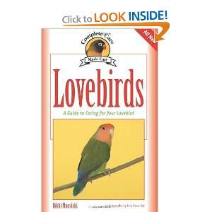  Lovebirds A Guide to Caring for Your Lovebird (Complete Care 
