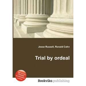  Trial by ordeal Ronald Cohn Jesse Russell Books