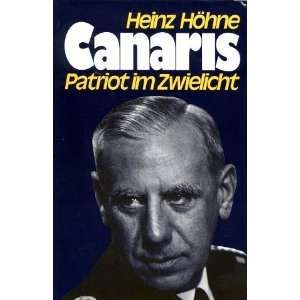 Canaris. Patriot im Zwielicht  Heinz Höhne Bücher