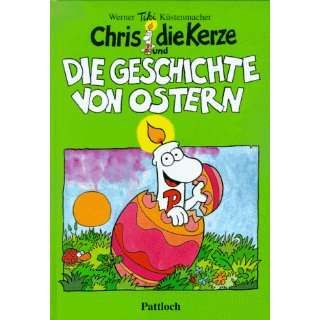 Chris, die Kerze und Die Geschichte von Ostern  Werner Tiki 